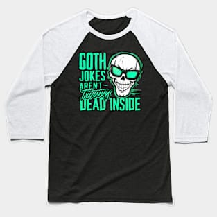 Goth Jokes Aren’t Dead Inside Baseball T-Shirt